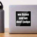 We Listen & We Don't Judge
